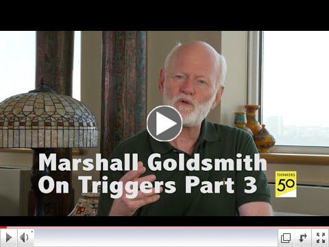 Marshall Goldsmith on Triggers: Part 3