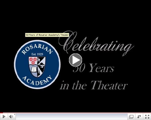 Congratulations Rosarian Academy on 50 Years of the Theater
