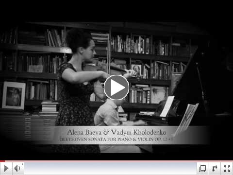 Alena Baeva and Vadym Kholodenko play Beethoven Violin Sonata Op12-3